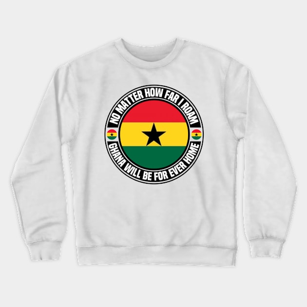 Ghana Will Be Forever Home Crewneck Sweatshirt by Afroditees